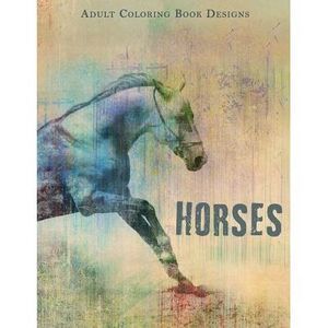 Horses Adult Coloring Book Designs: Large, Stress Relieving, Relaxing Horses Col